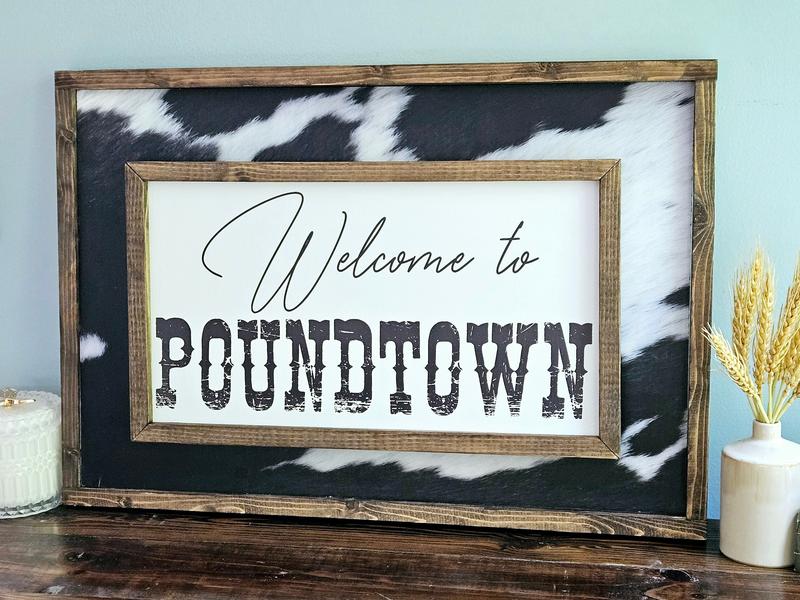 Welcome to pound town No Framed Sign Without Cowhide - Over The Bed Decor - Bedroom Decor - Western Decor - Above Bed sign