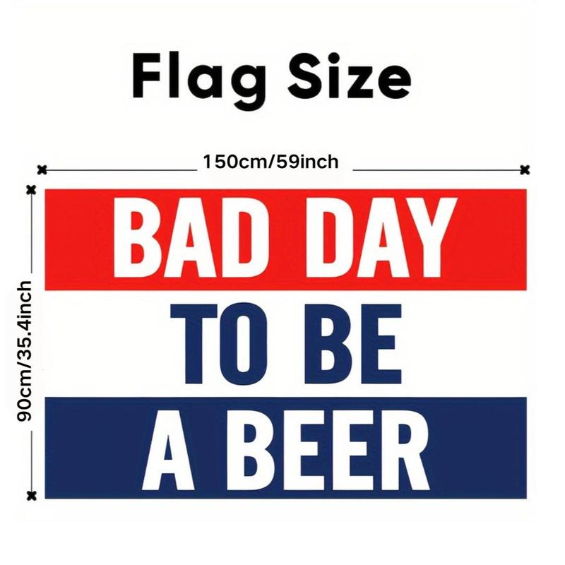 Bad Day To Be A Beer Flag, 1 Count Beer Flag with 4 Grommets, Wall Hanging Banner for Home Dormitory Party Decoration